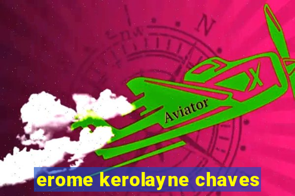 erome kerolayne chaves